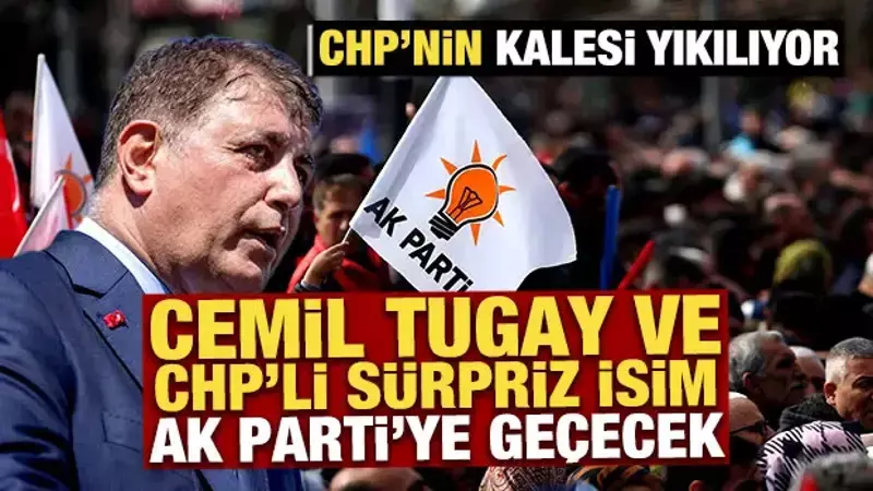 CHP'nin kalesi yıkılıyor: Cemil Tugay ve sürpriz isim AK Parti'ye geçecek