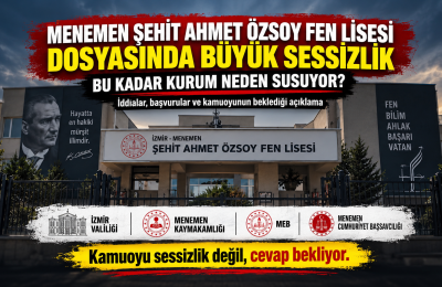 ŞEHİT AHMET ÖZSOY FEN LİSESİ DOSYASINDA YANIT BEKLEYEN SORULAR: SESSİZLİK NEDEN UZUYOR?