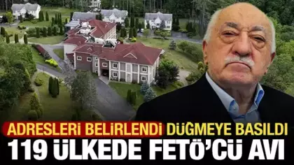 119 ülkede FETÖ'cü avı: Adresleri belirlendi, düğmeye basıldı