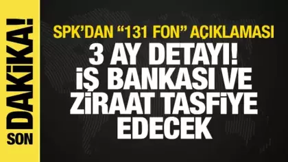 131 fon tasfiye edildi! SPK: Tasfiyeyi Ziraat ve İş Bankası yapacak