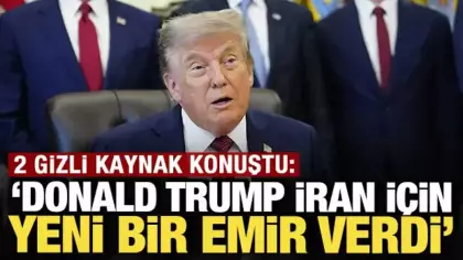2 gizli kaynak konuştu: 'Trump İran için yeni bir emir verdi'