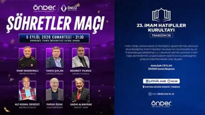 23. İmam Hatipliler Kurultayı Trabzon'da: Şöhretler Maçı sürprizi