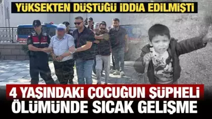4 yaşındaki çocuğun şüpheli ölümünde sıcak gelişme