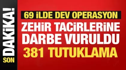 69 ilde zehir tacirlerine dev operasyon: 381 tutuklama