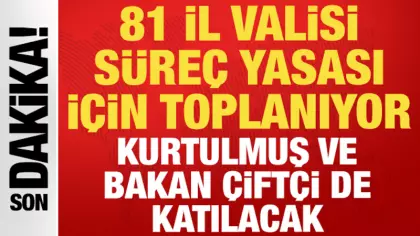 81 ilin valisi süreç yasasına ilişkin bir araya geliyor: Kurtulmuş ve Çiftçi de katılacak