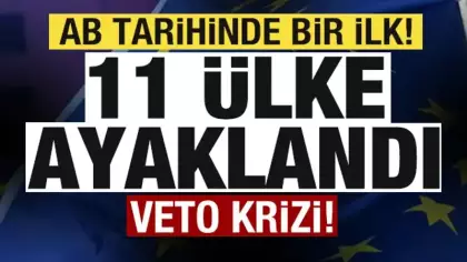 AB tarihinde bir ilk! 11 ülke ayaklandı! Veto krizi!
