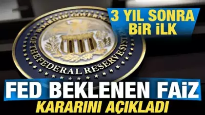 ABD Merkez Bankası Fed, faiz kararını açıkladı! 3 yıl sonra bir ilk