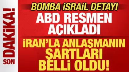 ABD resmen açıkladı! İran'la anlaşmanın şartları belli oldu! Bomba İsrail detayı