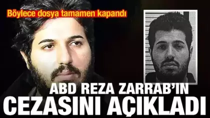 ABD, Reza Zarrab'ın cezasını açıkladı! Dosya tamamen kapandı