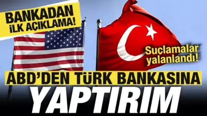 ABD'den İran suçlamasıyla Türk bankasına yaptırım: Bankadan açıklama geldi