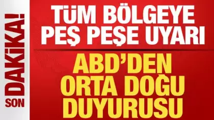 ABD'den son dakika Orta Doğu duyurusu! Tüm bölgeye peş peşe uyarı