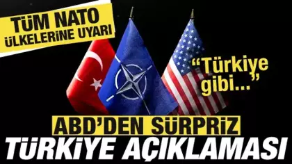 ABD'den sürpriz Türkiye açıklaması! NATO ülkelerine uyarı: Türkiye gibi olun!
