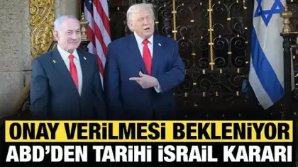 ABD'den tarihi İsrail kararı: Onay verilmesi bekleniyor