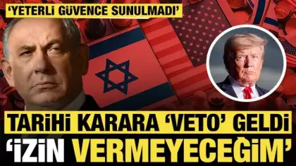 ABD'nin tarihi İsrail kararına 'veto' geldi: 'İzin vermeyeceğim'