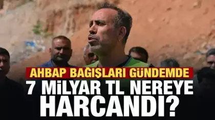 AHBAP bağışları gündemde: 7 milyar TL nereye harcandı?