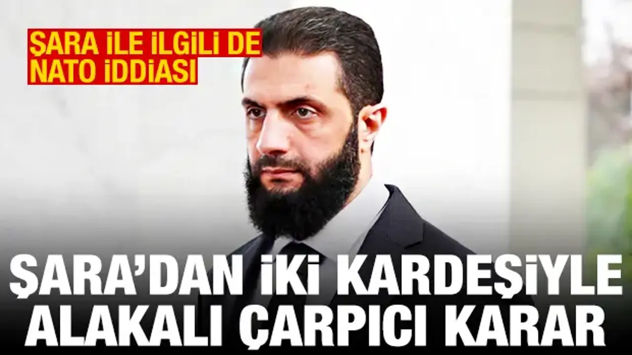 Ahmed Şara iki kardeşini görevden aldı! Şara'yla ilgili de NATO iddiası