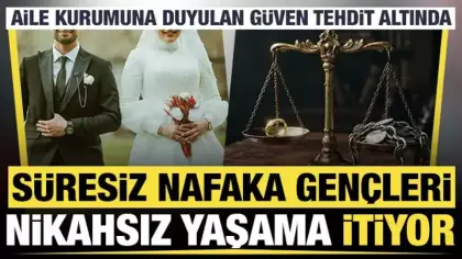 Aile kurumu tehdit altında: 'Süresiz nafaka gençleri nikahsız yaşama itiyor'