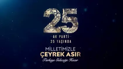 AK Parti 25. yılında Türkiye'nin geçirdiği devasa dönüşüm
