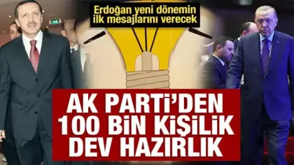 AK Parti'den 100 bin kişilik dev hazırlık! Erdoğan yeni dönemim ilk mesajlarını verecek