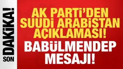 AK Parti'den Suudi Arabistan açıklaması: Babülmendeb mesajı!