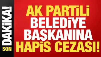 AK Partili Belediye Başkanı Ekmel Cönger'e hapis cezası!