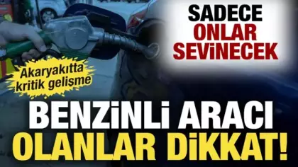 Akaryakıtta kritik gelişme: Benzinli aracı olanlar dikkat! Sadece onlar sevinecek
