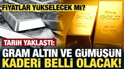 Altın ve gümüşün kaderi belli olacak! Yatırımcılar dikkat