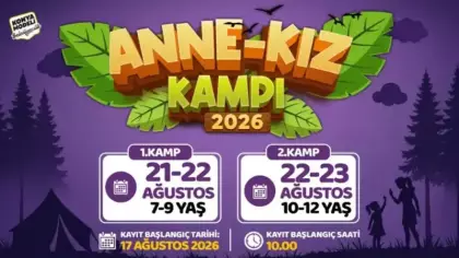 Anne-kızlar için doğayla iç içe kamp! Kayıtlar 17 Ağustos’ta başlıyor
