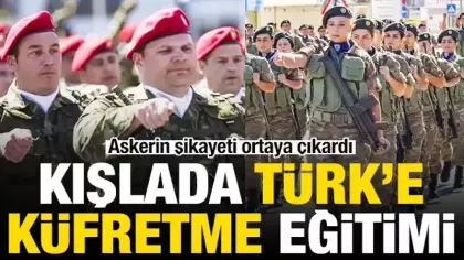 Askerin şikayeti ortaya çıkardı: Kışlada Türk'e küfretme eğitimi