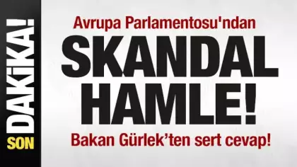 Avrupa Parlamentosu'ndan skandal hamle! Bakan Akın Gürlek'ten sert tepki!