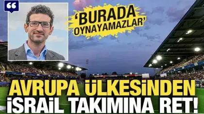 Avrupa ülkesinden İsrail takımına ret! 'Burada oynanamaz'