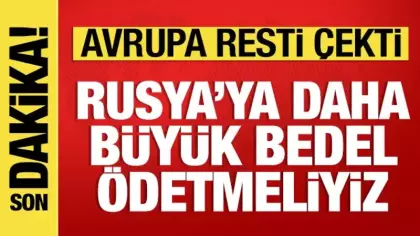 Avrupa'dan çok sert açıklama: Rusya'ya daha büyük bedel ödetmeli