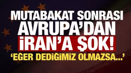 Avrupa'dan İran'a mutabakat sonrası rest! Yaptırımlar için net şart