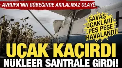 Avrupa'nın göbeğinde akılalmaz olay! Uçak kaçırdı, nükleer santrale girdi