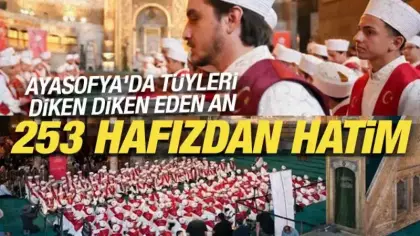 Ayasofya'da tüyleri diken diken eden an: 253 hafızdan hatim