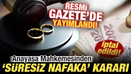 AYM'den süresiz nafaka kararı: Resmi Gazete'de yayımlandı! İptal edildi...