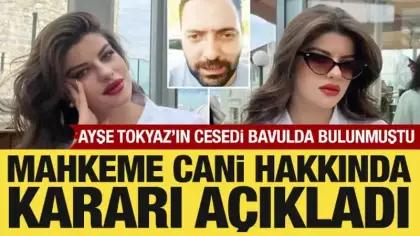 Ayşe Tokyaz'ın ölümüyle ilgili davada karar açıklandı