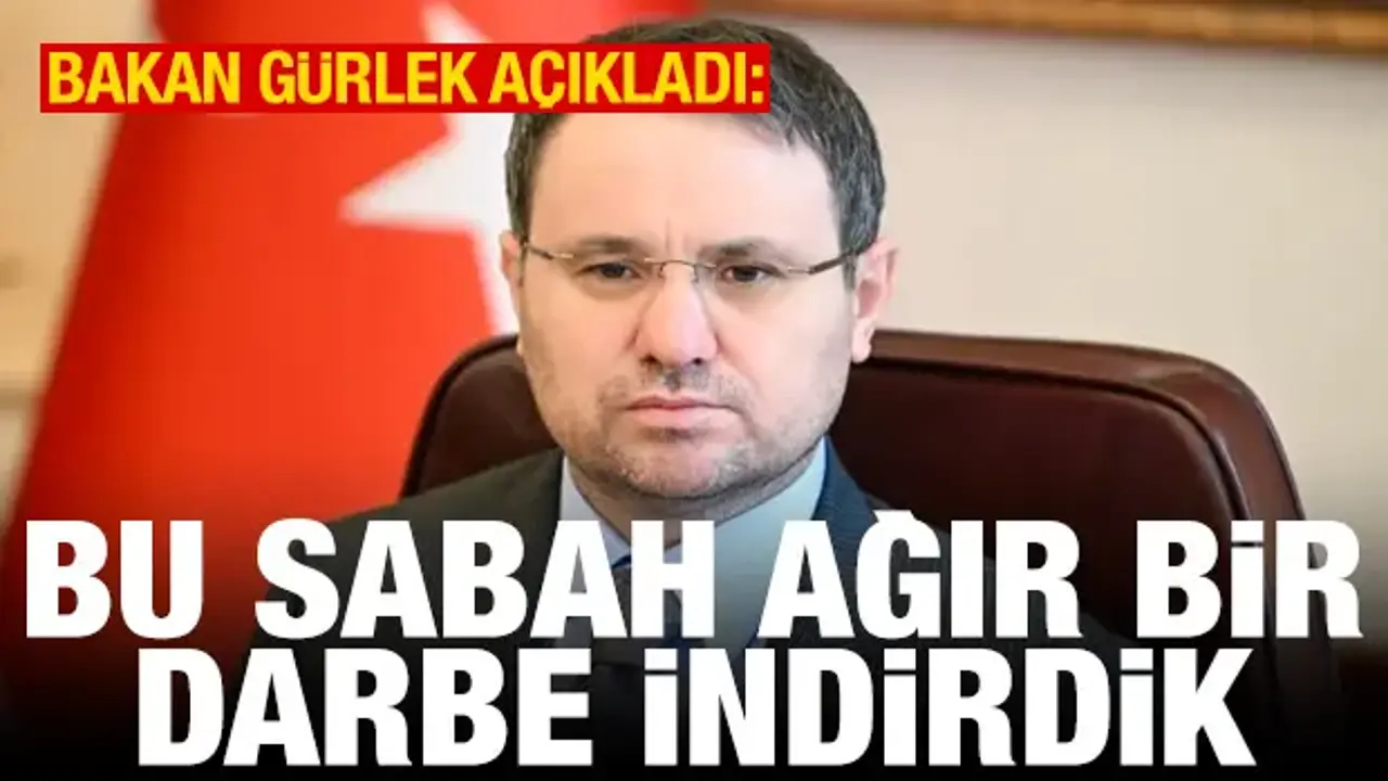 Bakan Akın Gürlek açıkladı: Bu sabah ağır bir darbe indirdik
