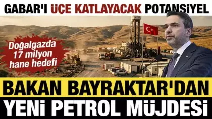 Bakan Bayraktar'dan yeni petrol müjdesi: Gabar'ı üçe katlayacak potansiyel var