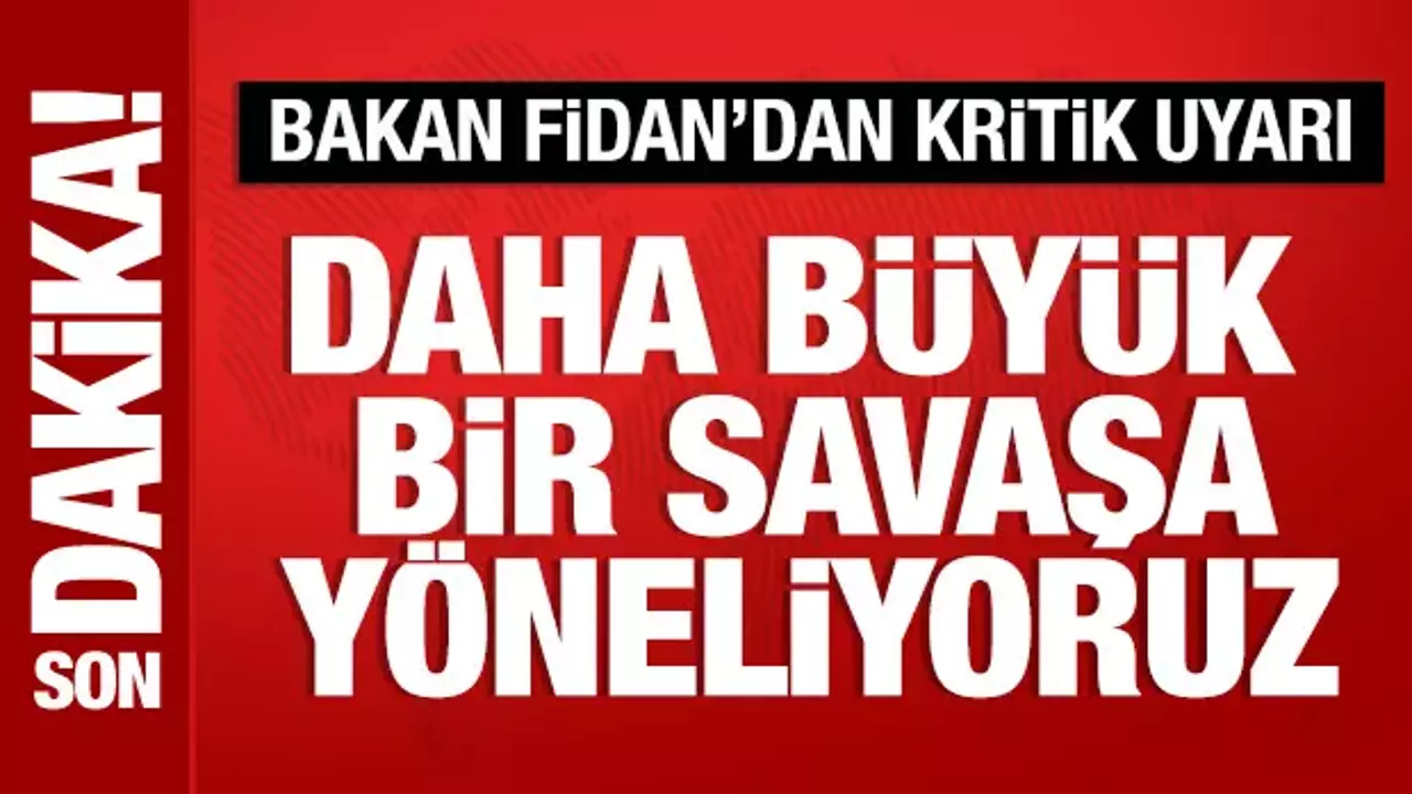 Bakan Fidan'dan bölge ülkelerine uyarı: Bu anlamsız savaşın bitmesi gerekiyor