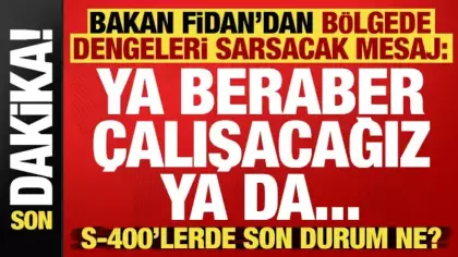 Bakan Fidan'dan bölgede dengeleri sarsacak mesaj: Ya beraber çalışacağız ya da...