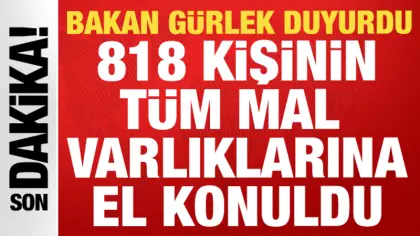 Bakan Gürlek: 81 ilde 818 şüphelinin varlıklarına el konuldu!