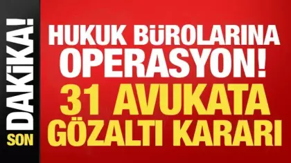 Bakan Gürlek duyurdu: 31 avukat hakkında gözaltı kararı