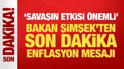 Bakan Şimşek'ten son dakika enflasyon mesajı