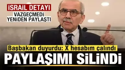 Başbakan duyurdu: X hesabım çalındı, İsrail paylaşımı silindi