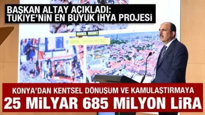 Başkan Altay: Kentsel dönüşüm ve kamulaştırmaya yaptığımız yatırım tutarı 25 milyar 685 milyon lira