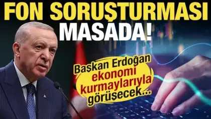 Başkan Erdoğan ekonomi kurmaylarıyla görüşecek: Fon soruşturması masada!