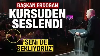 Başkan Erdoğan kürsüden seslendi: Seni de bekliyoruz