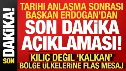Başkan Erdoğan'dan tarihi anlaşma sonrası son dakika açıklaması!