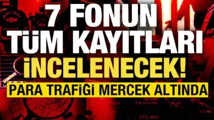 Başsavcılık 7 fonun tüm kayıtları istedi! Kuruluşundan itibaren sorgulanacak